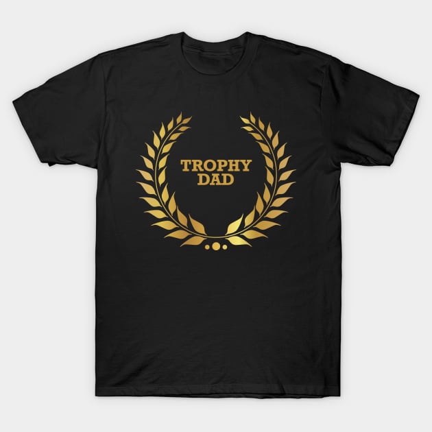 Trophy Dad T-Shirt by This is ECP